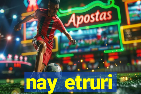 nay etruri